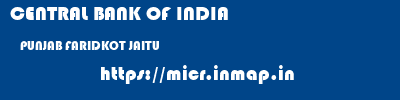 CENTRAL BANK OF INDIA  PUNJAB FARIDKOT JAITU   micr code